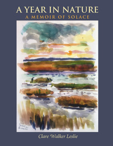A Year In Nature: A Memoir of Solace by Clare Walker Leslie, 9781733653435