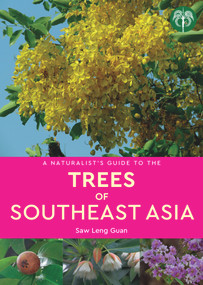 A Naturalist's Guide to the Trees of Southeast Asia by Leng Guan Saw, 9781912081578