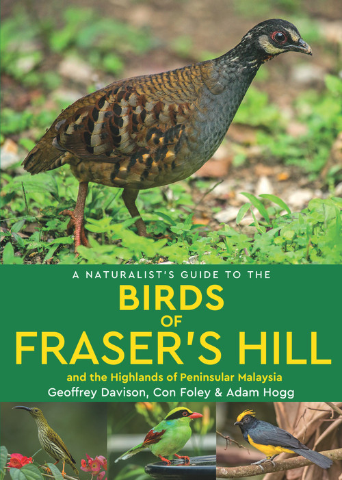 A Naturalist's Guide to the Birds of Fraser's Hill & the Highlands of Peninsular Malaysia by Geoffrey Davison, 9781912081547