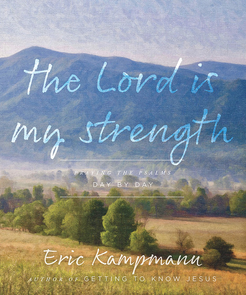 The Lord is My Strength by Eric Kampmann, 9780825309267