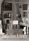 Studio Lives (Architect, Art and Artist in 20th-Century Britain) by Louise Campbell, 9781848223134