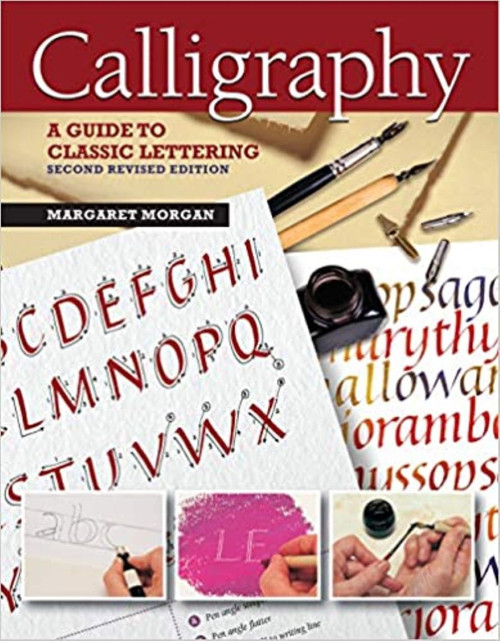 Calligraphy, Second Revised Edition (A Guide to Classic Lettering) by Margaret Morgan, 9781504801133