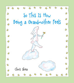 So This Is How Being a Grandmother Feels - 9781524854300 by Chris Shea, 9781524854300