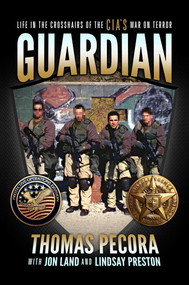 Guardian (Life in the Crosshairs of the CIA's War on Terror) by Thomas Pecora, Jon  Land, Lindsay Preston, 9781642930474
