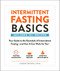 Intermittent Fasting Basics (Your Guide to the Essentials of Intermittent Fasting--and How It Can Work for You!) by Lindsay Boyers, 9781507210550
