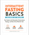 Intermittent Fasting Basics (Your Guide to the Essentials of Intermittent Fasting--and How It Can Work for You!) by Lindsay Boyers, 9781507210550