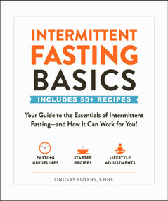 Intermittent Fasting Basics (Your Guide to the Essentials of Intermittent Fasting--and How It Can Work for You!) by Lindsay Boyers, 9781507210550