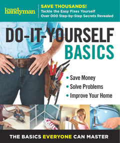 Family Handyman Do-It-Yourself Basics Volume 2 (Save Money, Solve Problems, Improve Your Home) by Family Handyman, 9781621454328