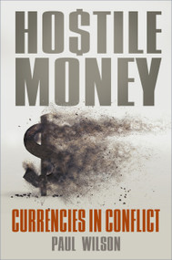 Hostile Money (Currencies in Conflict) by Paul Wilson, 9780750990790