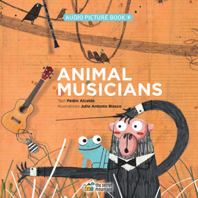 Animal Musicians by Pedro Alcalde, Julio Antonio Blasco, 9782924774540