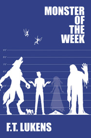 Monster of the Week by F.T. Lukens, 9781945053825