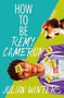 How to Be Remy Cameron by Julian Winters, 9781945053801
