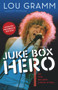 Juke Box Hero (My Five Decades in Rock 'N' Roll) - 9781629377582 by Lou Gramm, Scott Pitoniak, 9781629377582