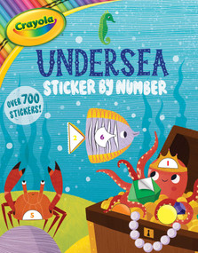 Crayola: Undersea Sticker by Number (A Crayola Sticker Activity Book for Kids) by BuzzPop, 9781499809398