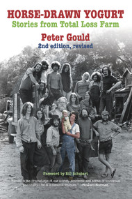 Horse-Drawn Yogurt (Stories from Total Loss Farm, 2nd Revised Edition) by Peter Gould, Bill  Schubart, 9781732743465