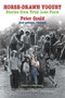 Horse-Drawn Yogurt (Stories from Total Loss Farm, 2nd Revised Edition) by Peter Gould, Bill  Schubart, 9781732743465
