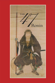 47: The True Story of the Vendetta of the 47 Ronin from Akô by Thomas Harper, 9780918172778