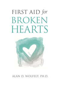 First Aid for Broken Hearts by Alan Wolfelt, 9781617222818