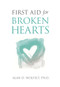 First Aid for Broken Hearts by Alan Wolfelt, 9781617222818
