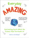Everyday Amazing (Fascinating Facts about the Science That Surrounds Us) by Beatrice the Biologist, 9781721400287