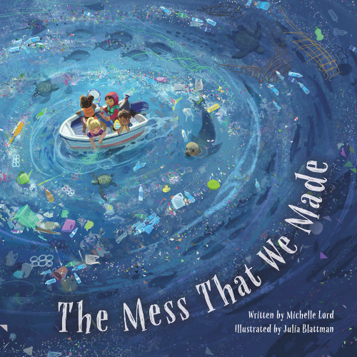 The Mess That We Made by Michelle Lord, Julia Blattman, 9781947277144