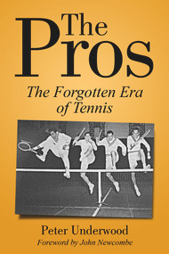 The Pros (The Forgotten Era Of Tennis) by Peter Underwood, 9781937559915