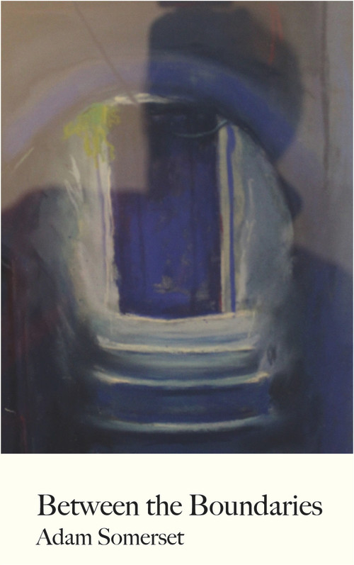 Between the Boundaries by Adam Somerset, 9781912681365