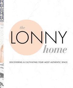 The Lonny Home (Discovering & Cultivating Your Authentic Space) by Sean   Santiago, The Editor's of Lonny Magazine, 9781681883243