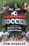 Stateside Soccer (The Definitive History of Soccer in the United States) by Tom Scholes, 9781785315213