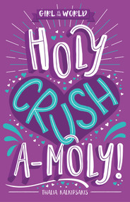 Holy Crushamoly! by Thalia Kalkipsakis, 9781760502515