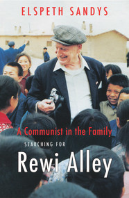 A Communist in the Family (Searching for Rewi Alley) by Elspeth Sandys, 9781988531601
