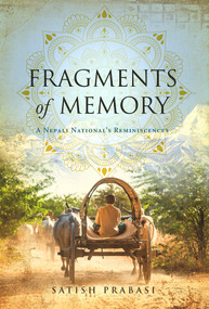 Fragments of Memory (A Nepali National's Reminiscences) by Satish Prabasi, 9781733653404