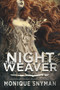 The Night Weaver by Monique Snyman, 9781645480068