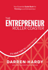 The Entrepreneur Roller Coaster (It's Your Turn to #JoinTheRide) by Darren Hardy, 9781733513302