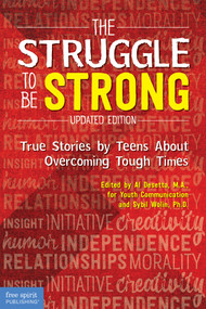 The Struggle to Be Strong (True Stories by Teens About Overcoming Tough Times (Updated Edition)) by Al Desetta, Sybil Wolin, 9781631984600