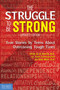 The Struggle to Be Strong (True Stories by Teens About Overcoming Tough Times (Updated Edition)) by Al Desetta, Sybil Wolin, 9781631984600