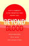 Beyond Blood (Hope and Humanity in the Forgotten Fight Against AIDS) by Duncan Kimani Kamau, Justin T. Miller, Cornel Onyango Nyaywera, 9781626346611