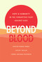 Beyond Blood (Hope and Humanity in the Forgotten Fight Against AIDS) by Duncan Kimani Kamau, Justin T. Miller, Cornel Onyango Nyaywera, 9781626346611