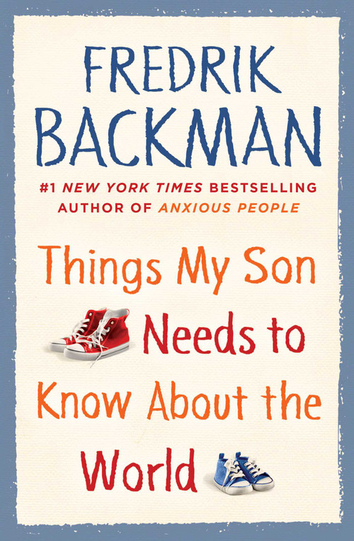 Things My Son Needs to Know about the World by Fredrik Backman, 9781501196867