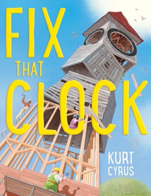 Fix That Clock by Kurt Cyrus, Kurt Cyrus, 9781328904089