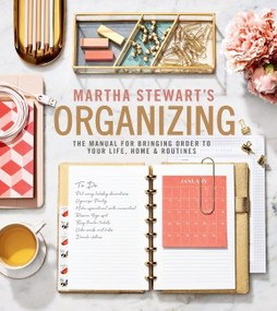 Martha Stewart's Organizing (The Manual for Bringing Order to Your Life, Home & Routines) by Martha Stewart, 9781328508256