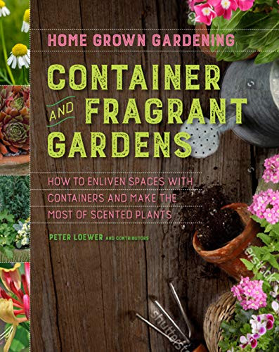 Container and Fragrant Gardens by Peter Loewer, 9780358161516