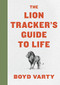 The Lion Tracker's Guide to Life by Boyd Varty, 9780358099772