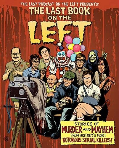 The Last Book on the Left (Stories of Murder and Mayhem from History's Most Notorious Serial Killers) by Ben Kissel, Marcus Parks, Henry Zebrowski, Tom Neely, 9781328566317