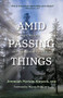 Amid Passing Things (Life, Prayer, and Relationship with God) by Jeremiah Shryock, Murray Bodo, 9781640602205