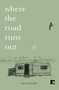 Where the Road Runs Out by Gaia Holmes, 9781910974452