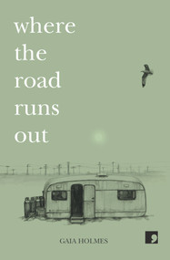 Where the Road Runs Out by Gaia Holmes, 9781910974452