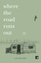 Where the Road Runs Out by Gaia Holmes, 9781910974452
