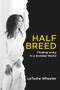 Half Breed (Finding Unity in a Divided World) by LeTesha Wheeler, 9781949709575
