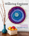 The Weaving Explorer (Ingenious Techniques, Accessible Tools & Creative Projects with Yarn, Paper, Wire & More) by Deborah Jarchow, Gwen W. Steege, 9781635860283
